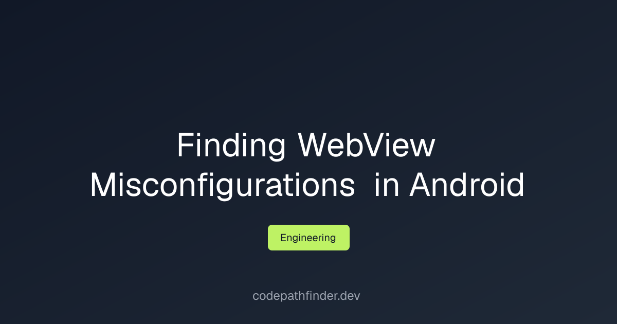 Detecting WebView Misconfigurations in Android With Code-PathFinder ...